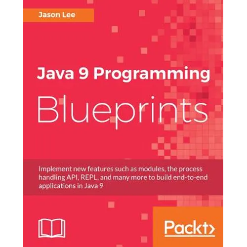 Java 9 Programming Blueprints - Paperback