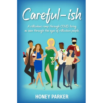 Careful-ish: A Ridiculous Romp Through COVID-Living As Seen Through The Eyes Of Ridiculous People - Paperback