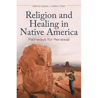 Religion and Healing in Native America: Pathways for Renewal - Hardcover