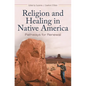 Religion and Healing in Native America: Pathways for Renewal - Hardcover