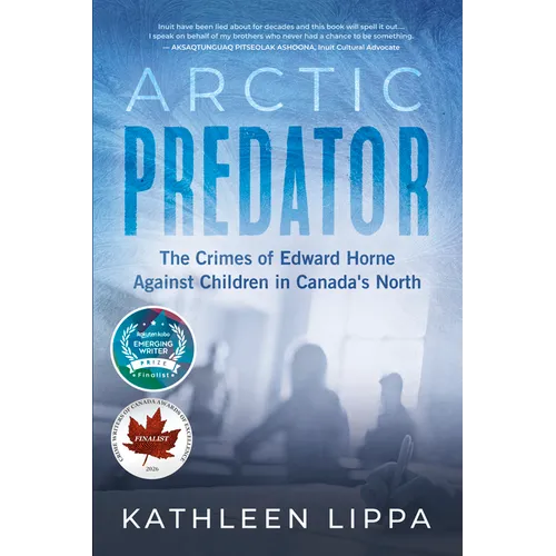 Arctic Predator: The Crimes of Edward Horne Against Children in Canada's North - Paperback