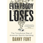 Everybody Loses: The Tumultuous Rise of American Sports Gambling - Hardcover