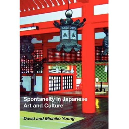 Spontaneity in Japanese Art and Culture - Hardcover