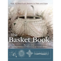 The Basket Book: Over 30 Magnificent Baskets to Make and Enjoy - Hardcover
