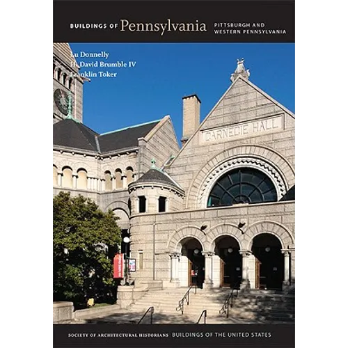 Buildings of Pennsylvania: Pittsburgh and Western Pennsylvania - Hardcover