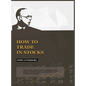 How to Trade In Stocks - Hardcover