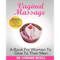 Vaginal Massage: A Book For Women To Give To Their Men - Paperback