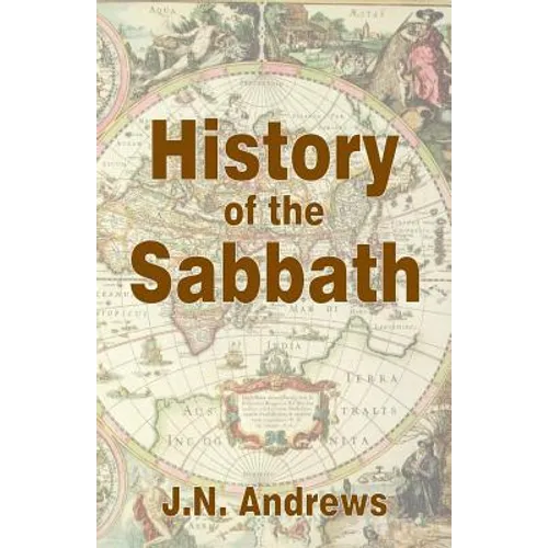History of the Sabbath & First Day of the Week - Paperback