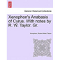 Xenophon's Anabasis of Cyrus. with Notes by R. W. Taylor. Gr. Vol.I - Paperback