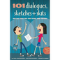 101 Dialogues, Sketches and Skits: Instant Theatre for Teens and Tweens - Paperback