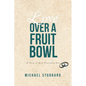 Love Over a Fruit Bowl: A Story of Love Overcoming Fear - Paperback