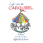 Life Is a Carousel: A Novel Inspired by a True Story - Hardcover