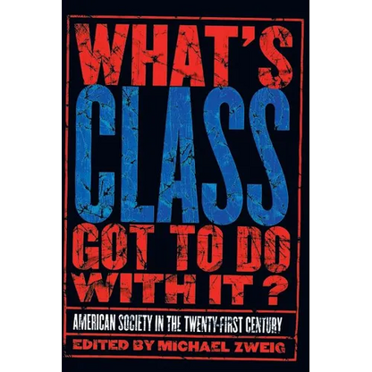 What's Class Got to Do with It?: American Society in the Twenty-First Century - Paperback
