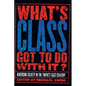 What's Class Got to Do with It?: American Society in the Twenty-First Century - Paperback