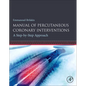 Manual of Percutaneous Coronary Interventions: A Step-By-Step Approach - Paperback