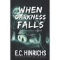 When Darkness Falls: Terrifying True Stories: Volume 1 - Paperback