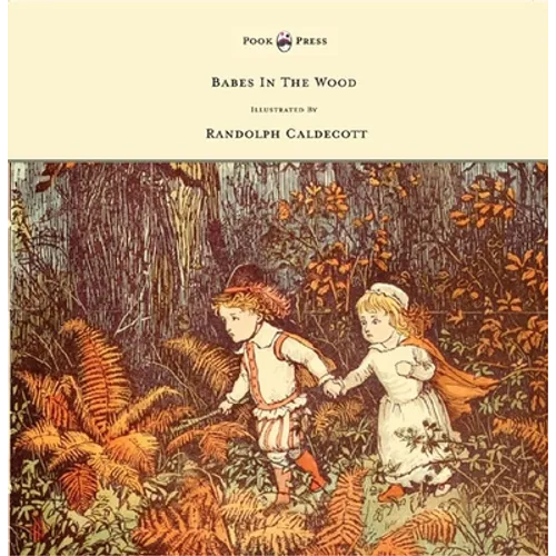 The Babes in the Wood - Illustrated by Randolph Caldecott - Hardcover