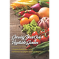 Growing Your Own Vegetable Garden: A Complete Guide On How To Plan And Maintain Your Organic Garden For Beginners: Start Your Home Gardening - Paperback