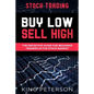 Stock Trading: BUY LOW SELL HIGH: The Definitive Guide For Beginner Traders In The Stock Market - Paperback