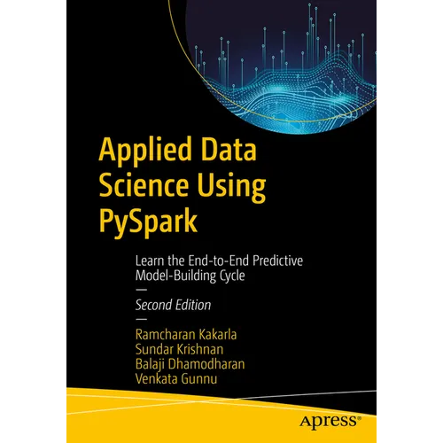 Applied Data Science Using Pyspark: Learn the End-To-End Predictive Model-Building Cycle - Paperback