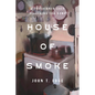 House of Smoke: A Southerner Goes Searching for Home - Hardcover