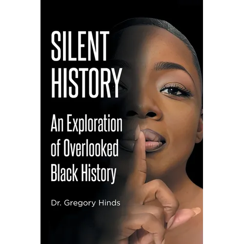 Silent History: An Exploration of Overlooked Black History - Paperback