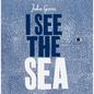 I See the Sea - Hardcover