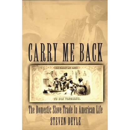 Carry Me Back: The Domestic Slave Trade in American Life - Paperback