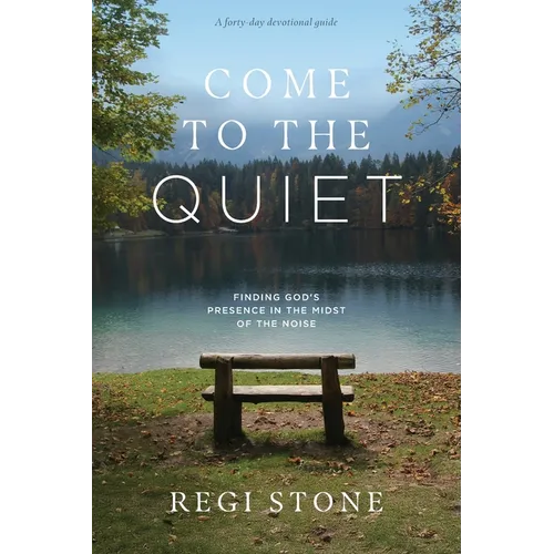 Come to the Quiet: Finding God's Presence in the Midst of the Noise - Paperback