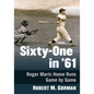 Sixty-One in '61: Roger Maris Home Runs Game by Game - Paperback