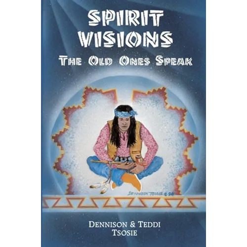 Spirit Visions: The Old Ones Speak - Paperback