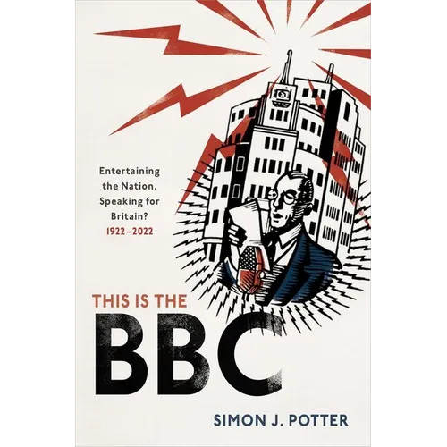 This Is the BBC: Entertaining the Nation, Speaking for Britain, 1922-2022 - Hardcover