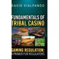 Fundamentals of Tribal Casino Gaming Regulation: A Primer for Regulators - Hardcover