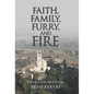 Faith, Family, Furry, and Fire: A Message from the Way of St Francis - Hardcover