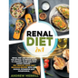 Renal Diet: 2 in 1: Renal diet and cookbook. The Optimal Nutrition Guide to Control, Slow and Stop Kidney Disease - 150+ Healthy, - Paperback