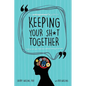 The Entrepreneur's Guide to Keeping Your Sh*t Together: How to Run Your Business Without Letting it Run You - Paperback
