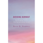 Avoiding Burnout: How Exemplary Teachers Find Fuel and Cultivate Success - Hardcover