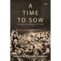 A Time to Sow: Refusenik Life in Leningrad, 1979-1989 - Hardcover