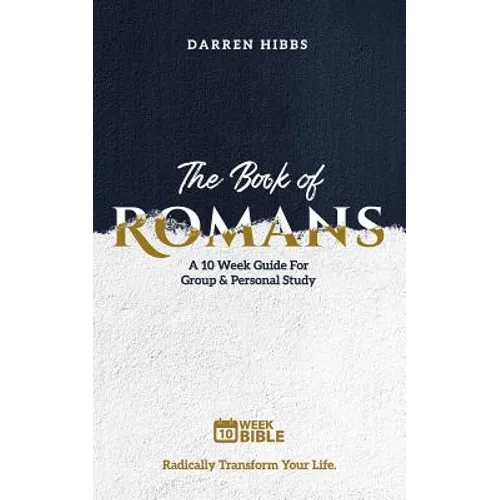 The Book of Romans: A 10 Week Bible Study - Paperback