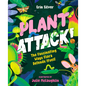 Plant Attack!: The Fascinating Ways Flora Defends Itself - Hardcover
