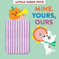 Mine, Yours, Ours - Board Book