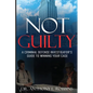 Not Guilty: A Criminal Defense Investigator's Guide To Winning Your Case: A Criminal Defense Investigator's Guide To - Paperback
