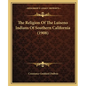 The Religion Of The Luiseno Indians Of Southern California (1908) - Paperback