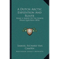 A Dutch Arctic Expedition And Route: Being A Survey Of The North Polar Question (1876) - Paperback