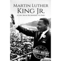 Martin Luther King Jr.: A Life From Beginning to End - Paperback