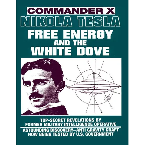 Nikola Tesla: Free Energy and the White Dove - Paperback
