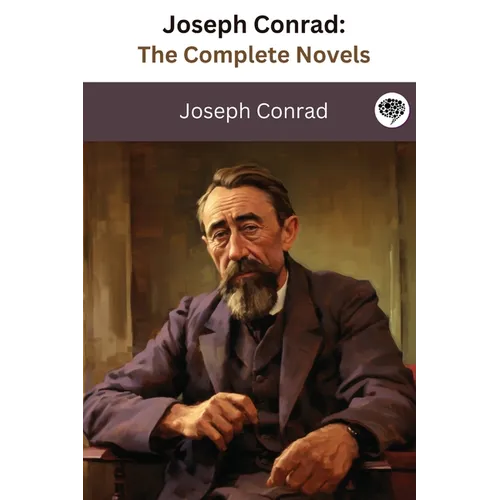 Joseph Conrad: The Complete Novels (The Greatest Writers of All Time Book 36) - Paperback