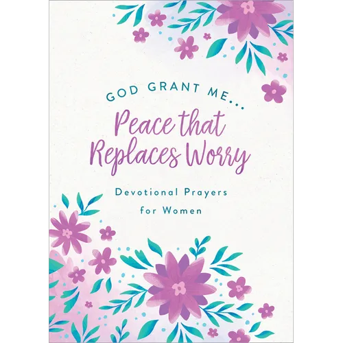 God, Grant Me. . .Peace That Replaces Worry: Devotional Prayers for Women - Paperback