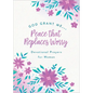 God, Grant Me. . .Peace That Replaces Worry: Devotional Prayers for Women - Paperback
