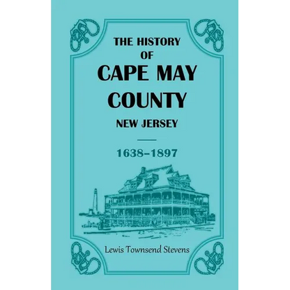 The History of Cape May County, New Jersey, 1638-1897 - Paperback